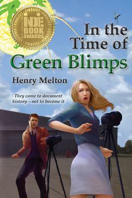 In the Time of Green Blimps by Henry Melton