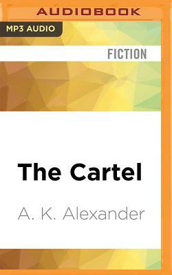 The Cartel by A. K. Alexander