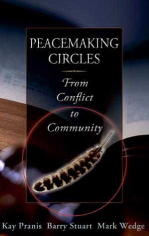 Peacemaking Circles: From Conflict to Community by Kay Pranis