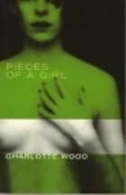 Pieces Of A Girl by Charlotte Wood