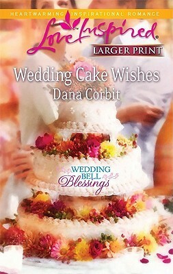 Wedding Cake Wishes by Dana Corbit