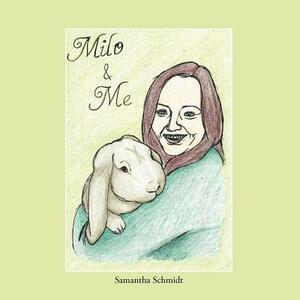 Milo & Me by Samantha Schmidt