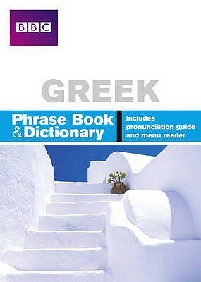 Bbc Greek Phrase Book & Dictionary (Phrase Book) by Phillippa Goodrich