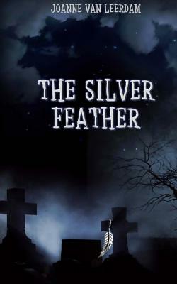 The Silver Feather by Joanne Van Leerdam