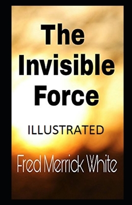The Invisible Force Illustrated by Fred M. White