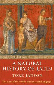 A Natural History of Latin by Tore Janson, Merete Damsgaard Sørensen, Nigel Vincent