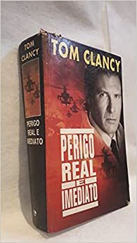 Perigo Real e Imediato by Tom Clancy