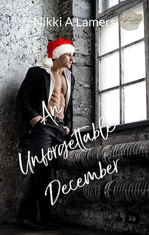 An Unforgettable December (The Unforgettable Series Book 7) by Nikki A. Lamers