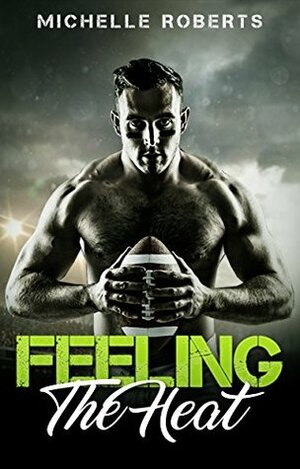 Feeling the Heat by Michelle Roberts