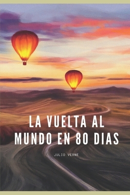 La Vuelta Al Mundo En 80 Dias: Edición Nueva by Jules Verne