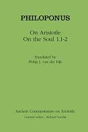 On Aristotle on the Soul 1.1-2 by John Philoponus