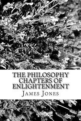 The Philosohy: Chapters Of Enlightenment by James Jones