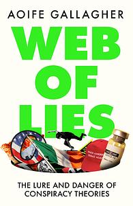 Web of Lies: How to Tell Fact from Fiction in an Online World by Aoife Gallagher