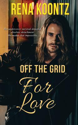 Off the Grid for Love by Rena Koontz