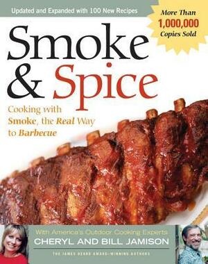 Smoke & Spice, Revised: Cooking with Smoke, the Real Way to Barbecue by Cheryl Alters Jamison, Bill Jamison