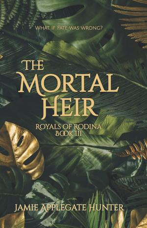 The Mortal Heir  by Jamie Applegate Hunter