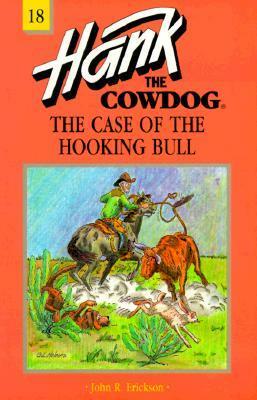 Hank the Cowdog #18: The Case of the Hooking Bull by John R. Erickson