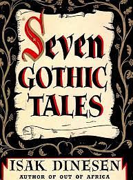 Seven Gothic Tales by Tania Blixen, Isak Dinesen