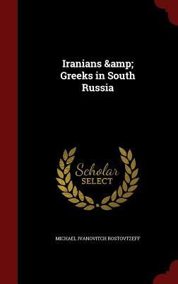 Iranians & Greeks in South Russia by Michael Rostovtzeff