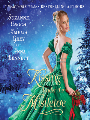 Kissing Under the Mistletoe by Suzanne Enoch, Anna Bennett, Amelia Grey