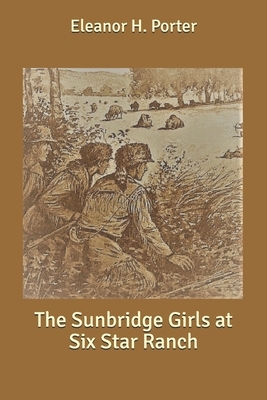 The Sunbridge Girls at Six Star Ranch by Eleanor H. Porter