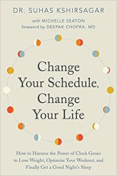 Change Your Schedule, Change Your Life by Michelle D. Seaton, Suhas Kshirsagar