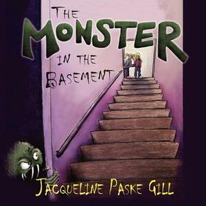 The Monster in the Basement by Jacqueline Paske Gill