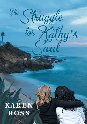 The Struggle for Kathy's Soul by Karen Ross