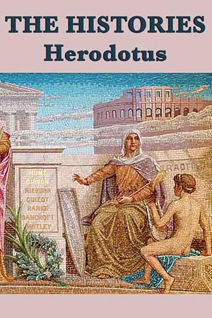 The Histories: Complete by Herodotus