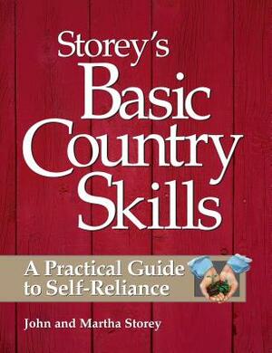 Storey's Basic Country Skills: A Practical Guide to Self-Reliance by Martha Storey, John Storey