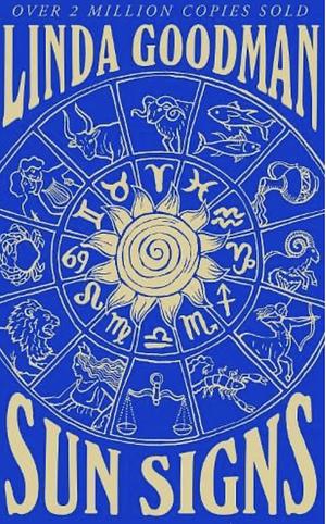 Linda Goodman's Sun Signs: The Secret Codes of the Universe by Linda Goodman