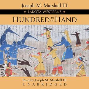 Hundred in the Hand by Joseph M. Marshall III