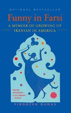 Funny in Farsi: A Memoir of Growing Up Iranian in America (Reader's Circle (Prebound)) by Dumas, Firoozeh (2004) Perfect Paperback by Firoozeh Dumas, Firoozeh Dumas