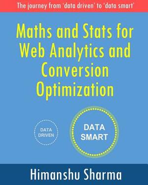 Maths and Stats for Web Analytics and Conversion Optimization by Himanshu Sharma