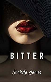BITTER by Shakela James