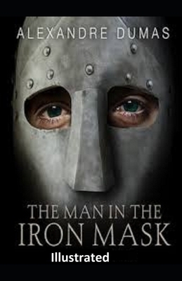 The Man in the Iron Mask Illustrated by Alexandre Dumas