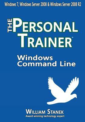 Windows Command Line: The Personal Trainer for Windows 7, Windows Server 2008 & Windows Server 2008 R2 by William Stanek