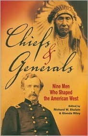 Chiefs and Generals: Nine Men Who Shaped the American West by Richard W. Etulain