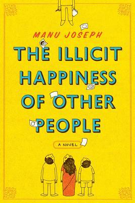 The Illicit Happiness of Other People by Manu Joseph