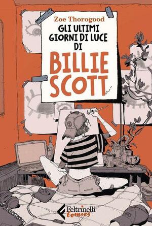 Gli ultimi giorni di luce di Billie Scott by Zoe Thorogood