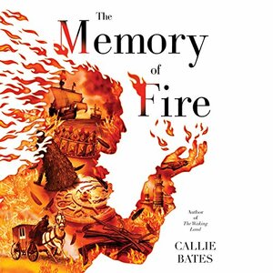 The Memory of Fire by Callie Bates