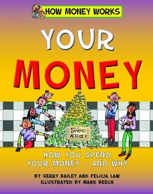Your Money by Felicia Law, Gerry Bailey, Law Felicia