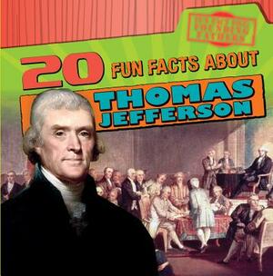 20 Fun Facts about Thomas Jefferson by Jill Keppeler