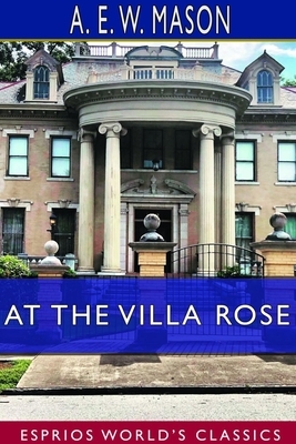 At the Villa Rose (Esprios Classics) by A.E.W. Mason