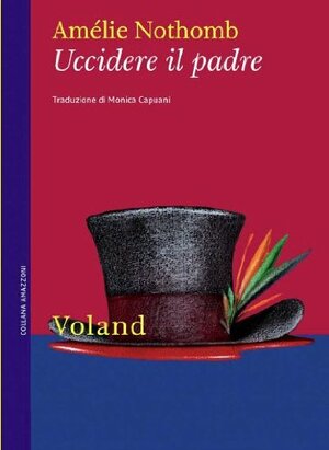 Uccidere il padre by Amélie Nothomb