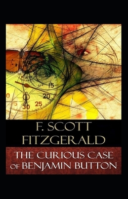 The Curious Case of Benjamin Button Illustrated by F. Scott Fitzgerald