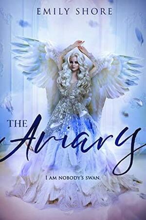 The Aviary by Emily Shore