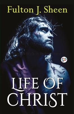 Life of Christ by Fulton Sheen J.