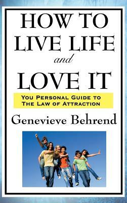 How to Live Life and Love It by Genevieve Behrend