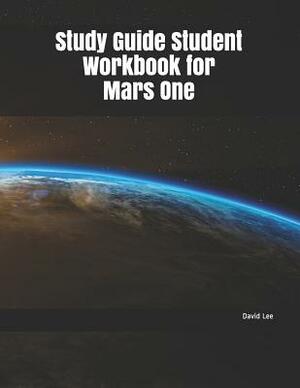 Study Guide Student Workbook for Mars One by David Lee